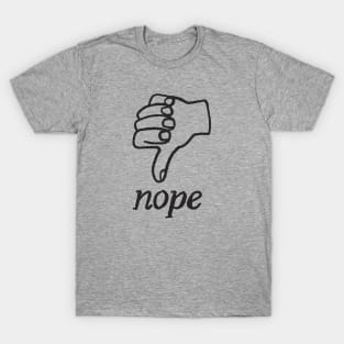 a simple nope will suffice T-Shirt